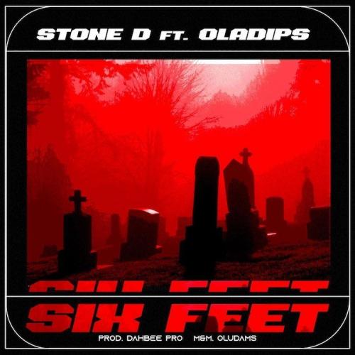 Stone D Ft. Oladips – Six Feet mp3 download
