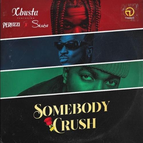 VIDEO: Xbusta – Somebody Crush Ft. Peruzzi, Skiibii