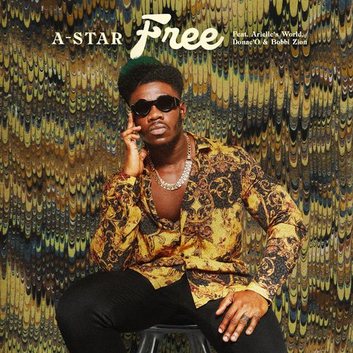 A-Star – Free Ft. Donae’O, Arielle’s World mp3 download