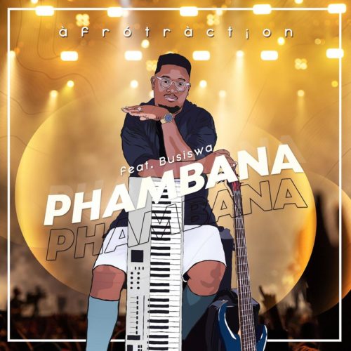 Afrotraction – Phambana Ft. Busiswa mp3 download