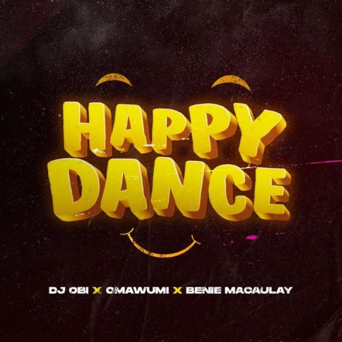 DJ Obi – Happy Dance Ft. Omawumi x Benie Macaulay mp3 download