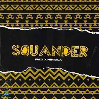 Falz – Squander Ft. Niniola mp3 download