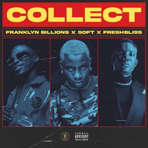 Franklyn Billions x FreshBliss x Soft – Collect mp3 download
