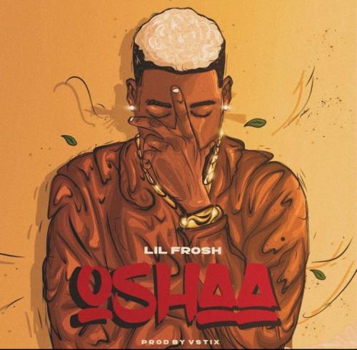 Lil Frosh – Oshaa mp3 download