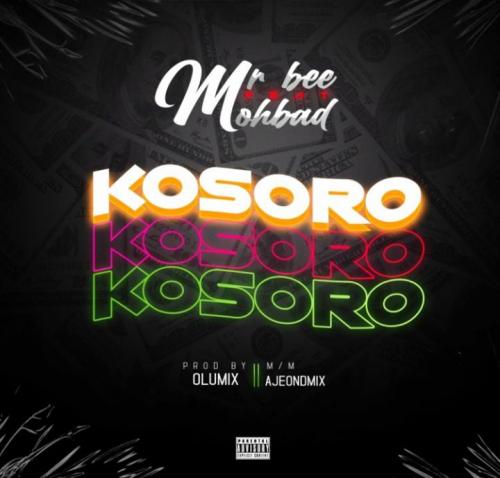 Mr Bee – Kosoro Ft. Mohbad mp3 download