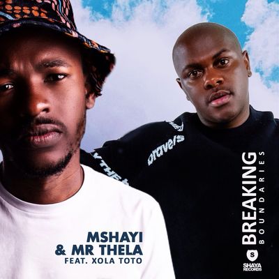 Mshayi & Mr Thela Ft. Xola Toto – Breaking Boundaries mp3 download