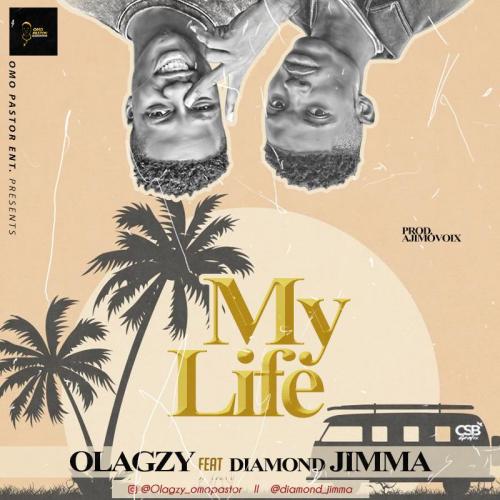 Olagzy – My Life Ft. Diamond Jimma mp3 download