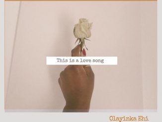 Olayinka Ehi - This Is A Love Song