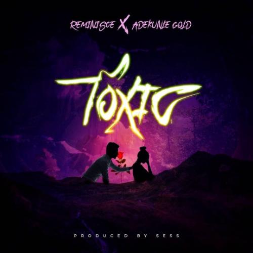 Reminisce – Toxic Ft. Adekunle Gold mp3 download