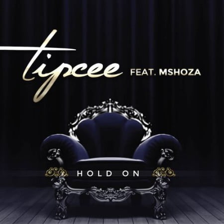 Tipcee – Hold On Ft. Mshoza mp3 download
