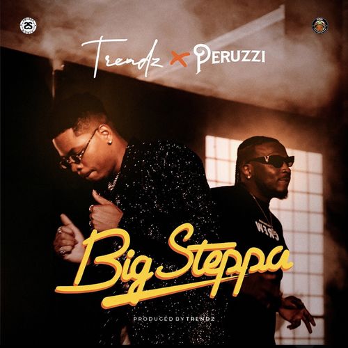 Trendz – Big Steppa Ft. Peruzzi