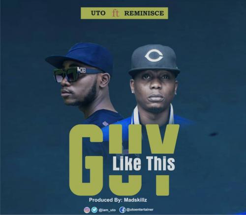 Uto Entertainer – Guy Like This Ft. Reminisce mp3 download