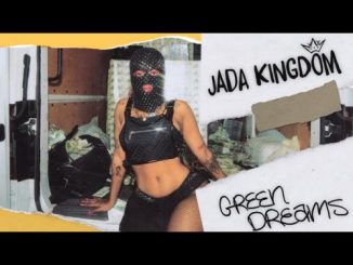 VIDEO: Jada Kingdom - Green Dreams