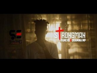 VIDEO: Strongman Ft. Quamina Mp & Fameye - Awuraba