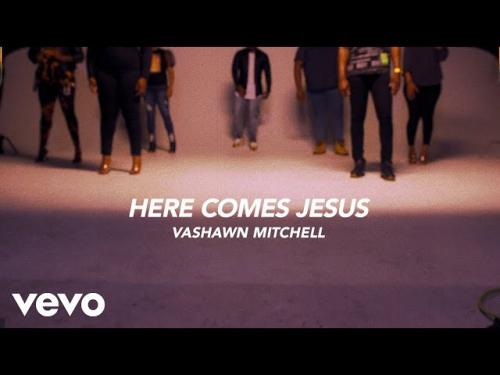 VIDEO: VaShawn Mitchell – Here Comes Jesus