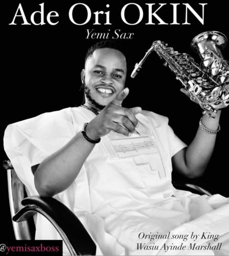 Yemi Sax – Ade Ori Okin mp3 download