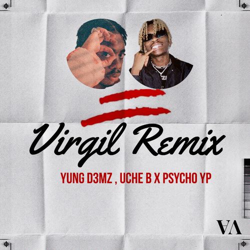 Yung D3mz – Virgil (Remix) Ft. PsychoYP, Uche B mp3 download