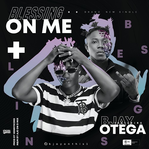 BJay – Blessing On Me Ft. Otega mp3 download