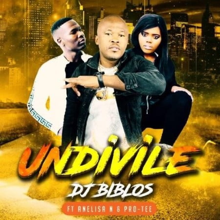 Biblos – Undivile Ft. Pro-Tee, Anelisa Ndlanga mp3 download
