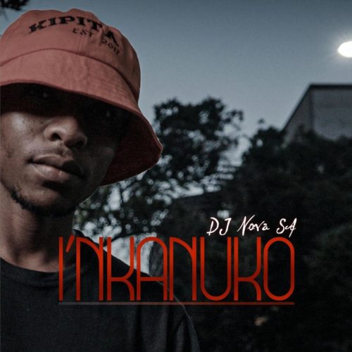DJ Nova SA – I’nkanuko mp3 download