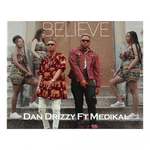 Dan Drizzy – Believe Ft. Medikal mp3 download
