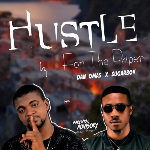 Dan Omas Ft. Sugarboy – Hustle For The Paper mp3 download