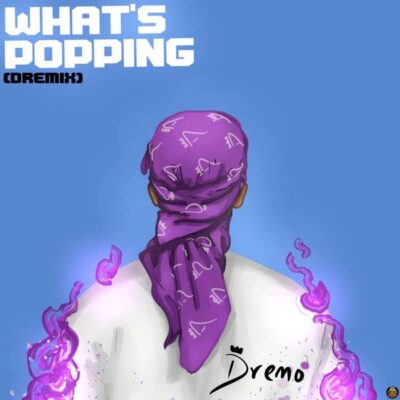 Dremo – What’s Popping (Dremix) mp3 download