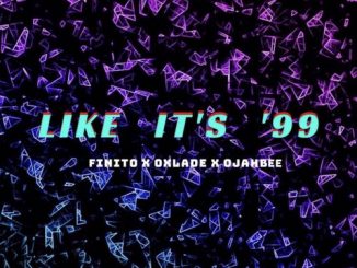 Finito - Like Its 99 Ft. Oxlade, OjahBee