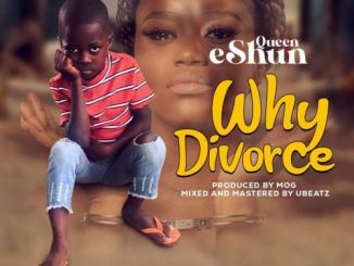 Queen eShun - Why Divorce?
