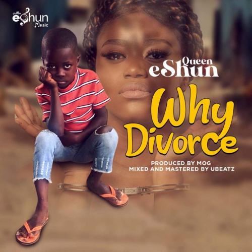 Queen eShun – Why Divorce? mp3 download