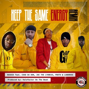 Rashid Kay – Keep The Same Energy (Remix) Ft. Pdot O, Chad Da Don, Landrose, Jae The Lyoness mp3 download
