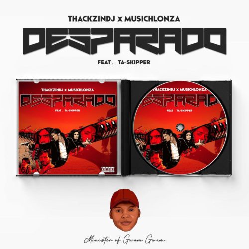 ThackzinDJ & Musichlonza – Desparado Ft. TaSkipper mp3 download