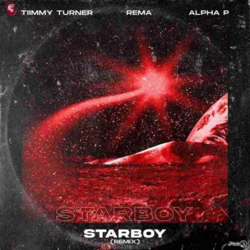 Timmy Turner Ft. Rema & Alpha P – Starboy (Remix) mp3 download