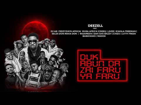 VIDEO: Deezell – Duk Abun Da Zai Faru Ya Faru Ft. DJ AB, Feezy, Zayn Africa & Others