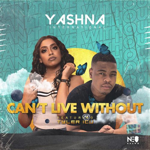 Yashna – Can’t Live Without Ft. Tyler ICU mp3 download