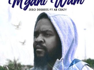 Zero Degrees - Mgani Wami Ft. AB Crazy