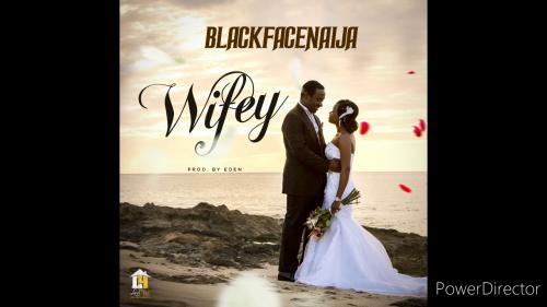 BlackFaceNaija – Wifey mp3 download