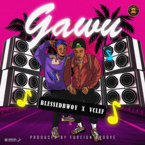 Blessedbwoy Ft. Vclef – Gawu mp3 download