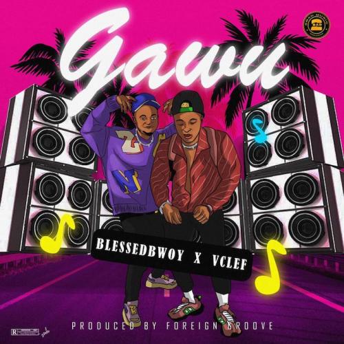 Blessedbwoy Ft. Vclef – Gawu