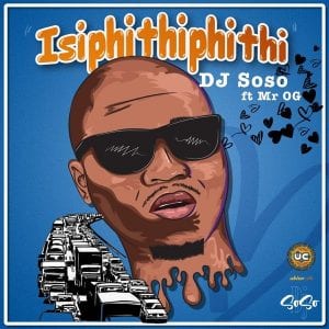 DJ Soso – Isipithiphithi Ft. Mr OG mp3 download