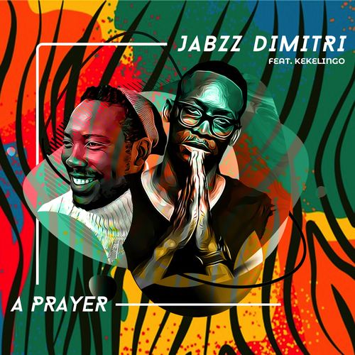 Jabzz Dimitri – A Prayer Ft. Kekelingo mp3 download