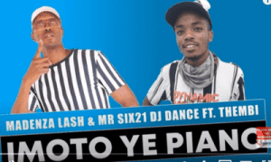 Madenza Lash, Mr Six21 DJ Dance – Imoto ye Piano Ft. Thembi mp3 download