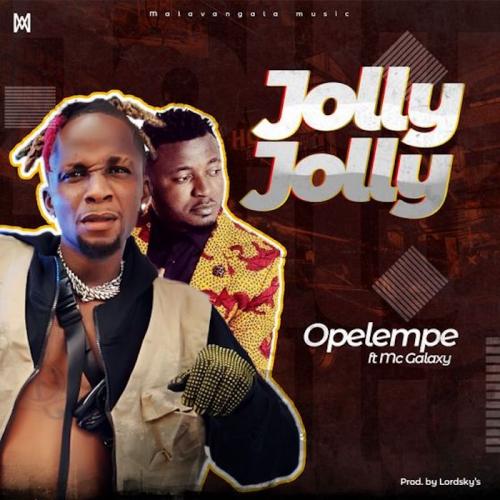 Opelempe Ft. Mc Galaxy – Jolly Jolly mp3 download