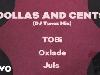 TOBi Ft. DJ Tunez, Oxlade - Dollas and Cents