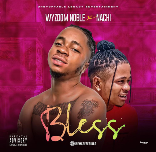 Wyzdom Noble Ft. Nachi – Bless Me mp3 download