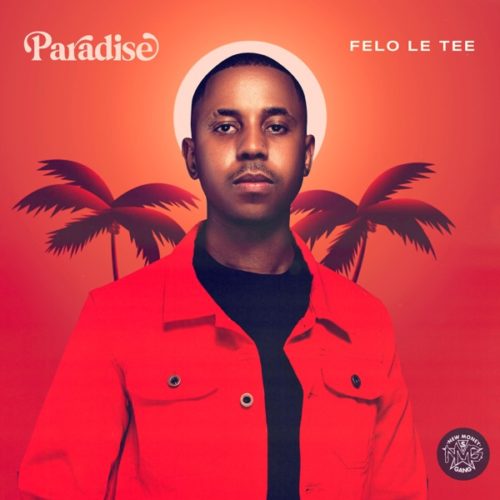 [Album] Felo Le Tee – Paradise