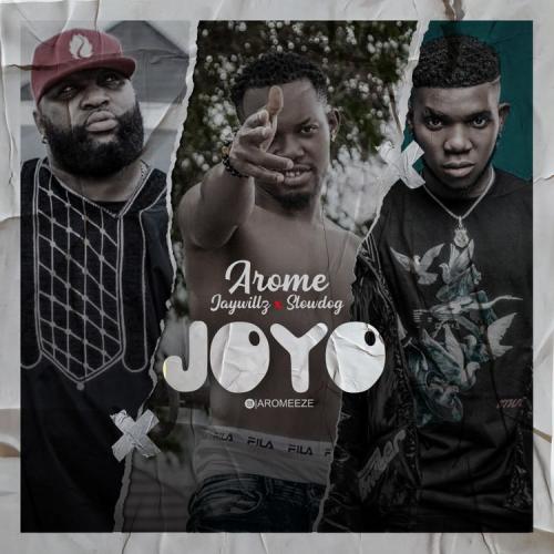 Arome – Joyo Ft. Jaywillz x Slow Dog mp3 download