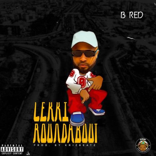 B-Red – Lekki Roundabout mp3 download