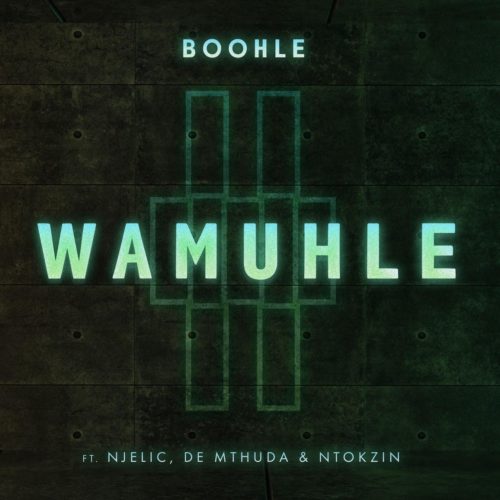 Boohle – Wamuhle Ft. Njelic, Ntokzin, De Mthuda