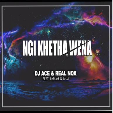 DJ Ace & Real Nox – Ngi Khetha Wena Ft. LeMark, Jessi mp3 download